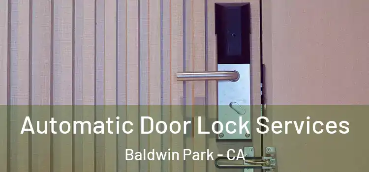 Automatic Door Lock Services Baldwin Park - CA