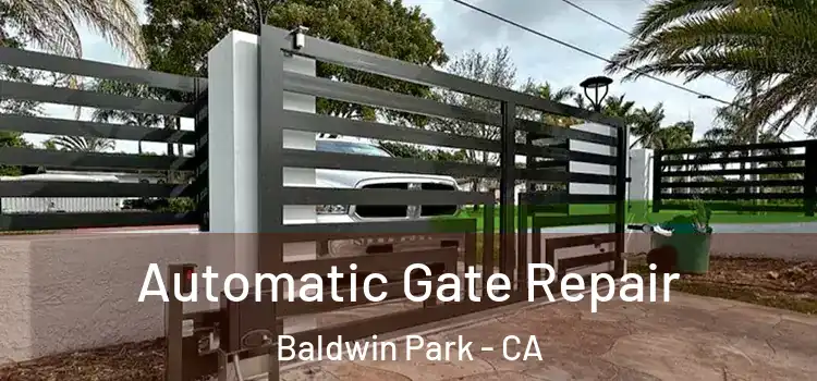 Automatic Gate Repair Baldwin Park - CA