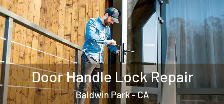 Door Handle Lock Repair Baldwin Park - CA