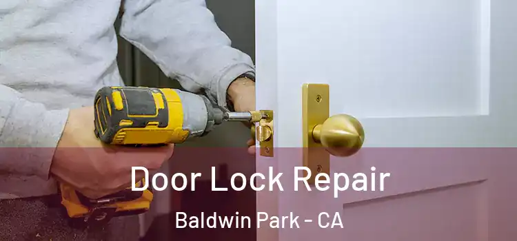 Door Lock Repair Baldwin Park - CA