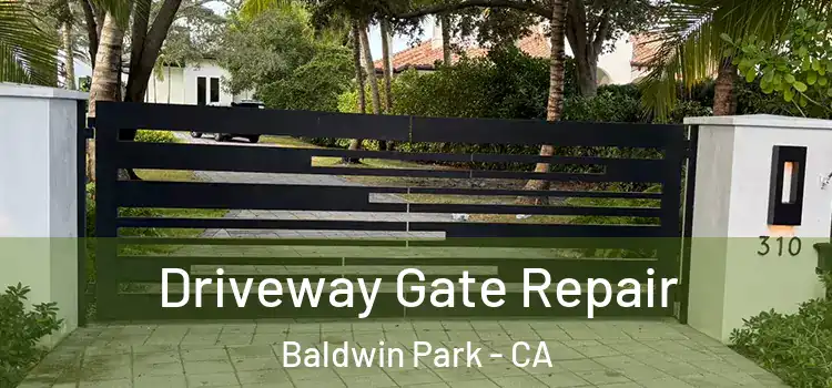 Driveway Gate Repair Baldwin Park - CA